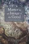 Rachel M. Coleman - Matter as an Image of the Good