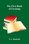 C. L. Goodrich - The First Book of Farming