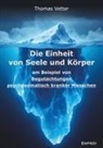 Thomas Vetter - Die Einheit von Seele und Körper am Beispiel von Begutachtungen psychosomatisch kranker Menschen