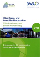 Abwasser und Abfall e. V. (DWA) - Landesverband Baden-Württemberg Deutsche Vereinigung für Wasserwirtschaft, Deutsche Vereinigung für Wasserwirtschaft - Kläranlagen- und Kanal-Nachbarschaften - DWA-Landesverband Baden-Württemberg 2025