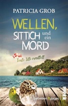Patricia Grob - Wellen, Sittich und ein Mord - Tante Tilli ermittelt