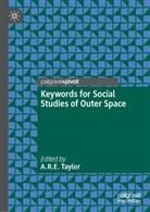 A R E Taylor, A.R.E. Taylor, A R E Taylor, A.R.E. Taylor - Keywords for Social Studies of Outer Space