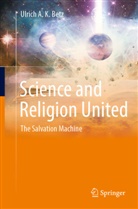 Ulrich A K Betz, Ulrich A. K. Betz - Science and Religion United