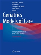 Marie Boltz, Jonny Macias Tejada, Jonny Macias Tejada et al, Michael L. Malone, Heidi White - Geriatrics Models of Care