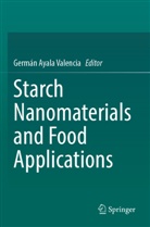 Germán Ayala Valencia - Starch Nanomaterials and Food Applications