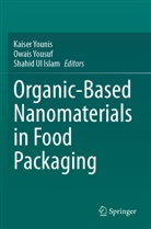 Shahid Ul Islam, Kaiser Younis, Owais Yousuf - Organic-Based Nanomaterials in Food Packaging