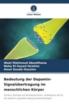 Wael Mahmoud Aboulthana, Hu, Amal Gouda Hussien, Noha El-Sayed Ibrahim - Bedeutung der Dopamin-Signalübertragung im menschlichen Körper