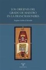 Los orígenes del grado de maestro en la francmasonería
