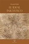 Oswald Wirth - El ideal iniciático