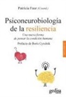 Boris Cyrulnik, Patricia Faur - Psiconeurobiología de la resiliencia : una nueva forma de pensar la condición humana