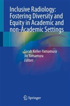 Sarah Keller-Yamamura, Yamamura, Jin Yamamura - Inclusive Radiology: Fostering Diversity and Equity in Academic and non-Academic Settings