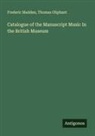 Frederic Madden, Thomas Oliphant - Catalogue of the Manuscript Music In the British Museum