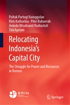 Tini Apriani, Buhaer, Pihri Buhaerah, Riris Katharina, Poltak Partogi Nainggolan, Aninda Wisaksanti Rudiastuti - Relocating Indonesia's Capital City