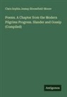 Clara Sophia Jessup Bloomfield-Moore - Poems. A Chapter from the Modern Pilgrims Progress. Slander and Gossip (Compiled)