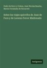 Jean Nicolas Buache, Martín Fernández De Navarrete, Pedro de Novo y Colson - Sobre los viajes apócrifos de Juan de Fuca y de Lorenzo Ferrer Maldonado