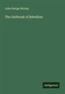 John George Nicolay - The Outbreak of Rebellion