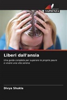 Divya Shukla - Liberi dall'ansia