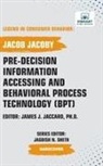 Jacob Jacoby, Vibrant Publishers - Pre-decision Information Accessing and Behavioral Process Technology (BPT)