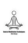 Mike Bhangu - Book of Meditation Techniques