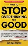 Shelomo Solson - How to Stop Overthinking for Good