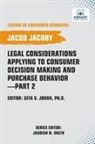 Jacob Jacoby, Vibrant Publishers - Legal Considerations Applying to Consumer Decision Making and Purchase Behavior-Part 2