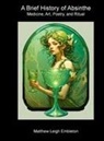 Matthew Leigh Embleton - A Brief History of Absinthe