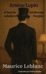 Maurice Leblanc - Arsène Lupin, el ladrón caballero - Arsène Lupin, Gentleman Burglar
