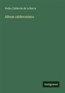 Pedro Calderón de la Barca - Album calderoniano