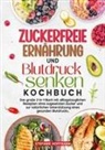 Stefanie Hoffmann - Zuckerfreie Ernährung und Blutdruck senken Kochbuch