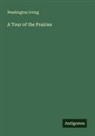 Washington Irving - A Tour of the Prairies