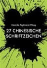 Mareike Tegtmeier-Wang - 27 chinesische Schriftzeichen