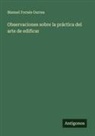 Manuel Fornés Gurrea - Observaciones sobre la práctica del arte de edificar