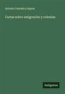 Antonio Conrado Y Asprer - Cartas sobre emigración y colonias