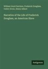 Henry Adlard, Frederick Douglass, Cedric Dover, William Lloyd Garrison - Narrative of the Life of Frederick Douglass, an American Slave