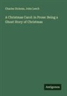 Charles Dickens, John Leech - A Christmas Carol: in Prose: Being a Ghost Story of Christmas