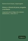 Joaquín Aguirre, Florencio Garcia Goyena - Febrero o Librería de jueces, abogados y escribanos