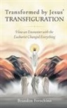 Brandon Forschino - Transformed by Jesus' Transfiguration