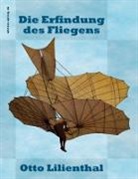Otto Lilienthal, Ronald Hoppe - Die Erfindung des Fliegens