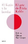 Helena Chávez Mac Gregor - El listón y la bomba. El arte de Frida Kahlo / The Ribbon and the Bomb: Frida Kahlos Art