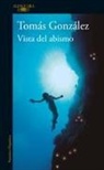 Tomás González - Vista del abismo / A View of the Abyss