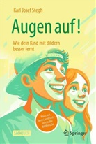 Karl Josef Stegh - Augen auf! Wie dein Kind mit Bildern besser lernt