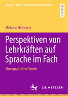 Melanie Heithorst - Perspektiven von Lehrkräften auf Sprache im Fach