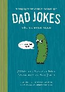Thomas Nowak, Alberto Miranda - This Is the Only Book of Dad Jokes You'll Ever Need - 302 of the Best and Most Cringeworthy Dad Jokes