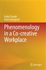 Emiko Tsuyuki, Ichiro Yamaguchi - Phenomenology in a Co-creative Workplace
