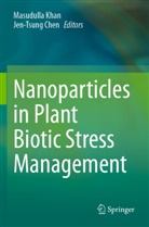 Chen, Jen-Tsung Chen, Masudulla Khan - Nanoparticles in Plant Biotic Stress Management