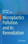 Ajay Kumar, Singh, Vijai Singh - Microplastics Pollution and its Remediation