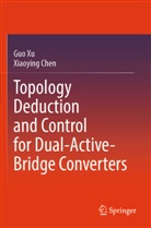 Xiaoying Chen, Guo Xu - Topology Deduction and Control for Dual-Active-Bridge Converters