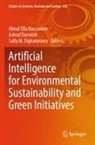 Ashraf Darwish, Sally M. Elghamrawy, Aboul Ella Hassanien, Sally M Elghamrawy - Artificial Intelligence for Environmental Sustainability and Green Initiatives
