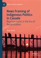 Brian Budd - News Framing of Indigenous Politics in Canada