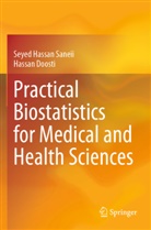 Hassan Doosti, Seyed Hassan Saneii - Practical Biostatistics for Medical and Health Sciences